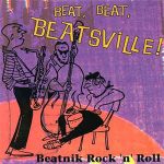 Beat, Beat, Beatsville!: Beatnik Rock ‘n’ Roll
