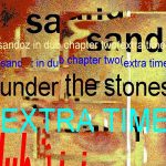 Sandoz in Dub: Chapter Two / Extra Time (Under the Stones)