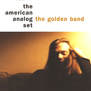 American Analog Set - The Golden Band